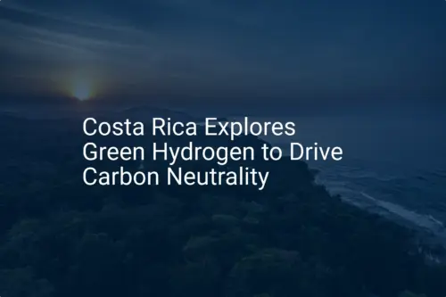 Costa Rica green hydrogen: Unique 2050 Carbon Goal