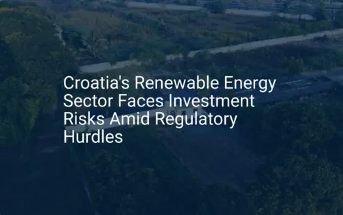 Croatia renewable energy risks: Critical 2024 Investment Slowdown
