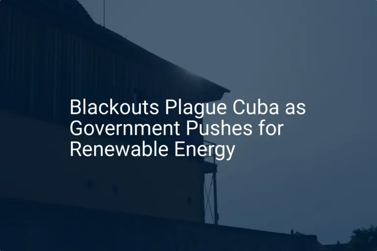Cuba blackouts renewable energy: Critical 2024 power crisis