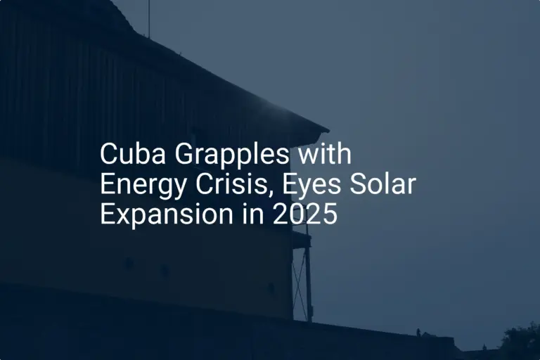Cuba energy crisis solar: Critical 2025 Expansion Aims