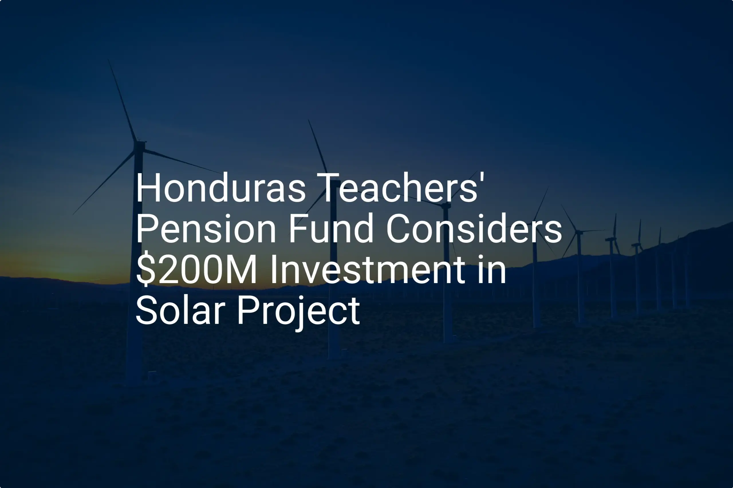 Honduras solar investment: $200M is impressive, proven