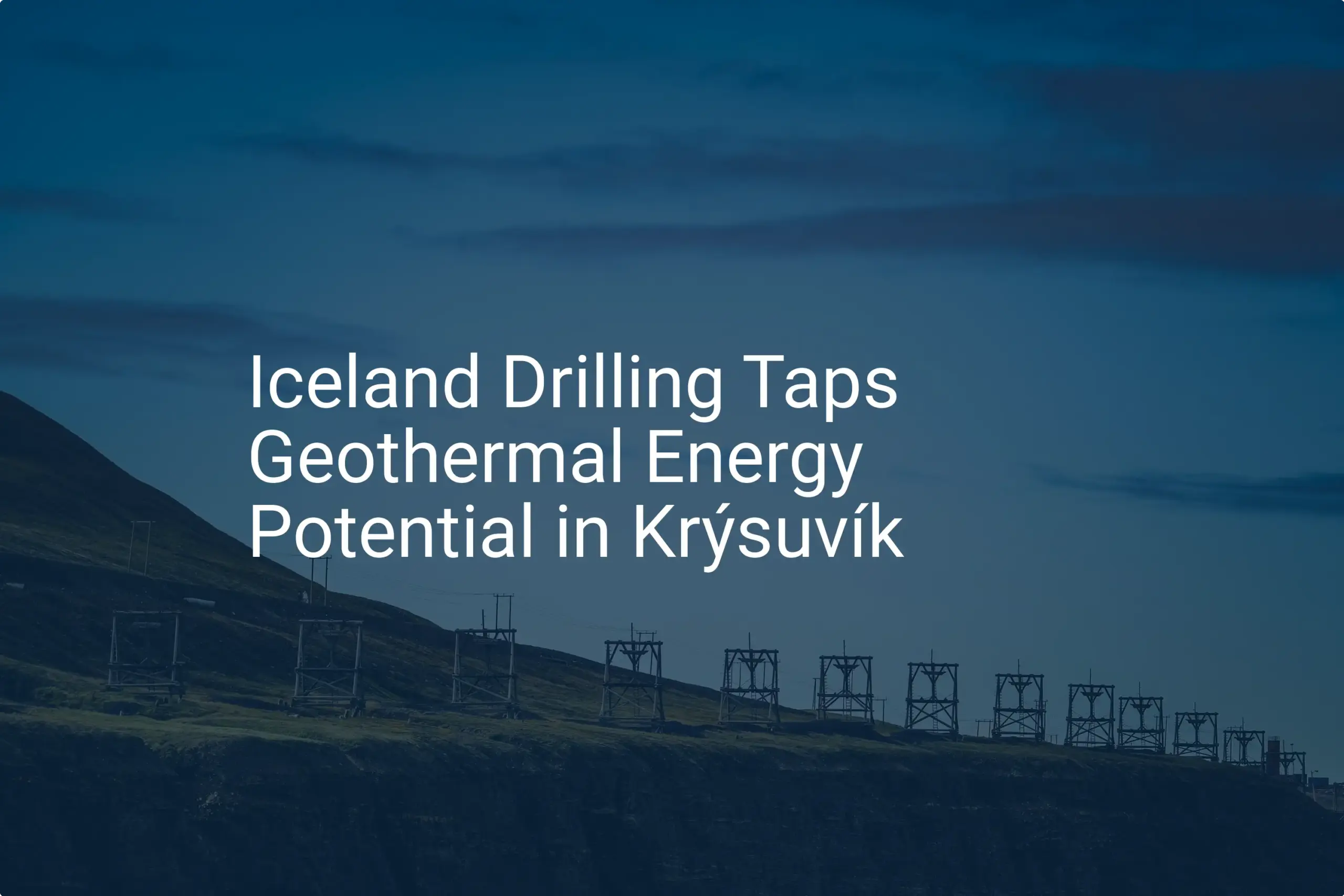 Iceland geothermal energy: 4 New Wells, Amazing Power