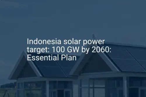 Indonesia solar power target: 100 GW by 2060: Essential Plan
