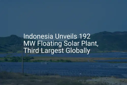Indonesia's 192 MW Floating Solar Plant: A Powerful Breakthrough