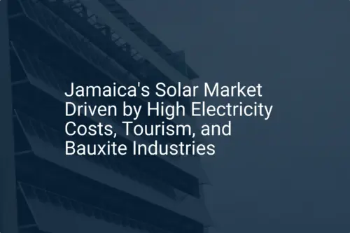 Jamaica solar market: Impressive growth driven by unique needs