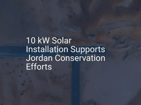 Jordan solar installation: 10 kW Powers Amazing Conservation Efforts