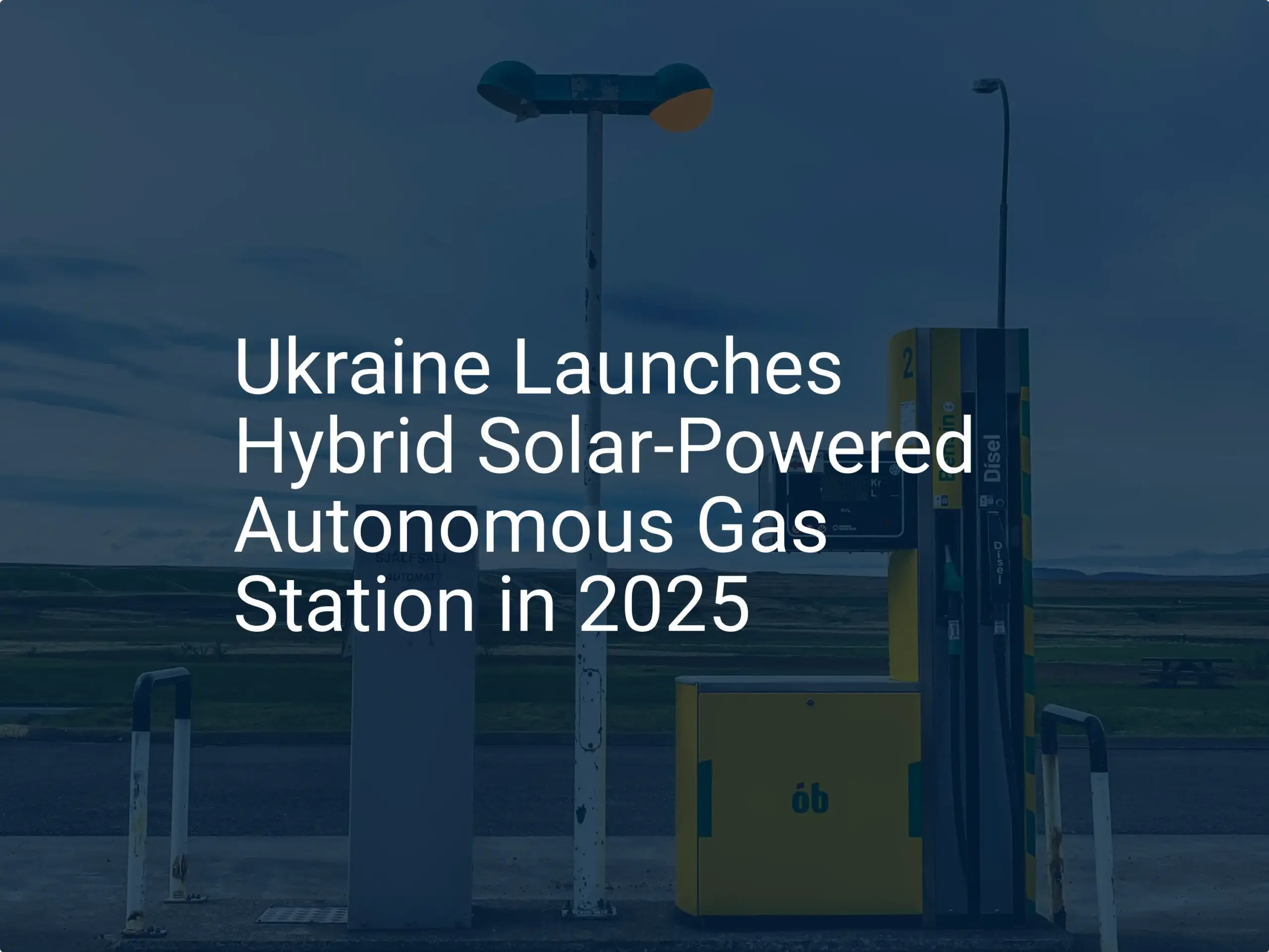 Solar gas station Ukraine: Unique Hybrid Model Arrives 2025