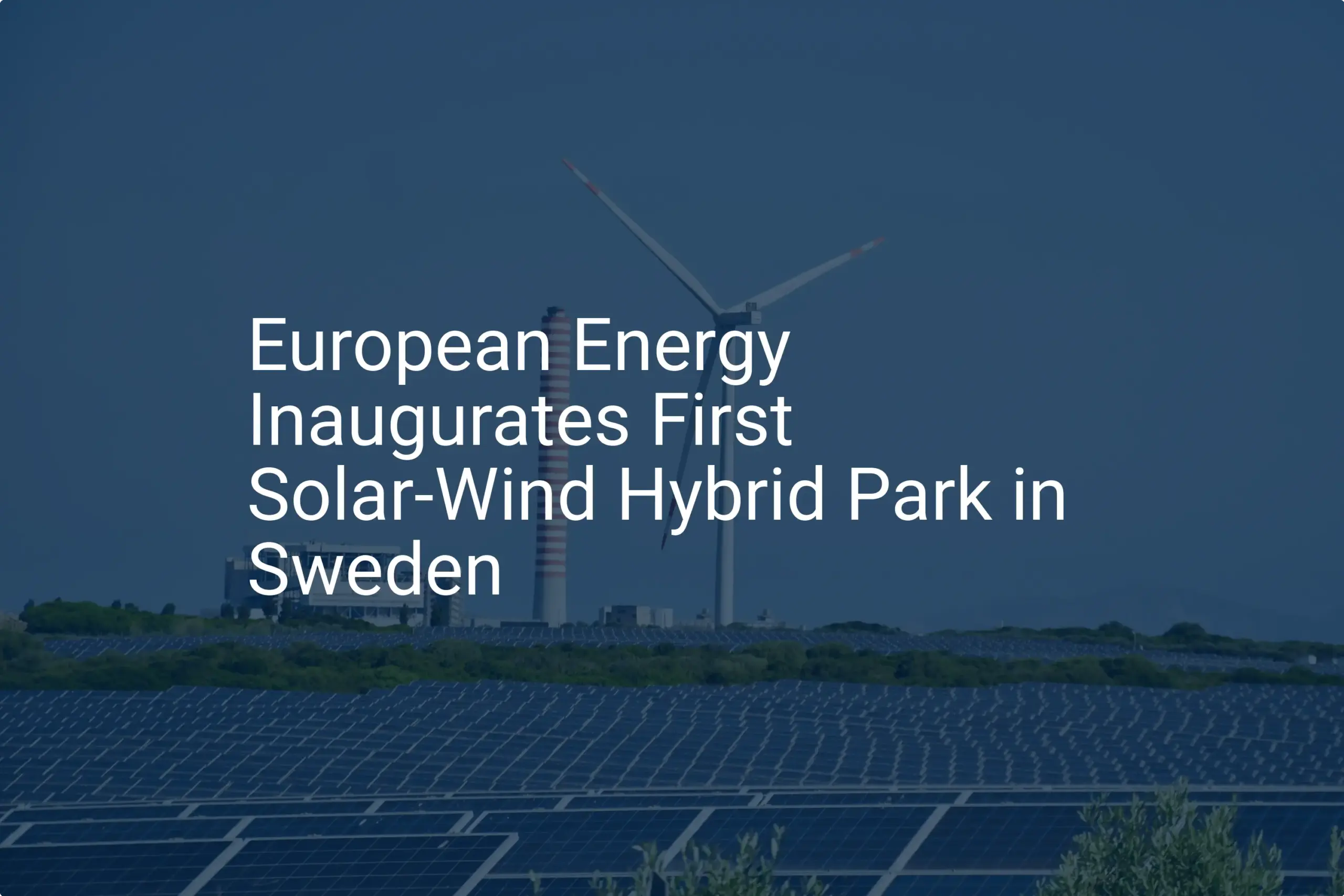 Sweden solar wind hybrid: Unique 2024 park opens