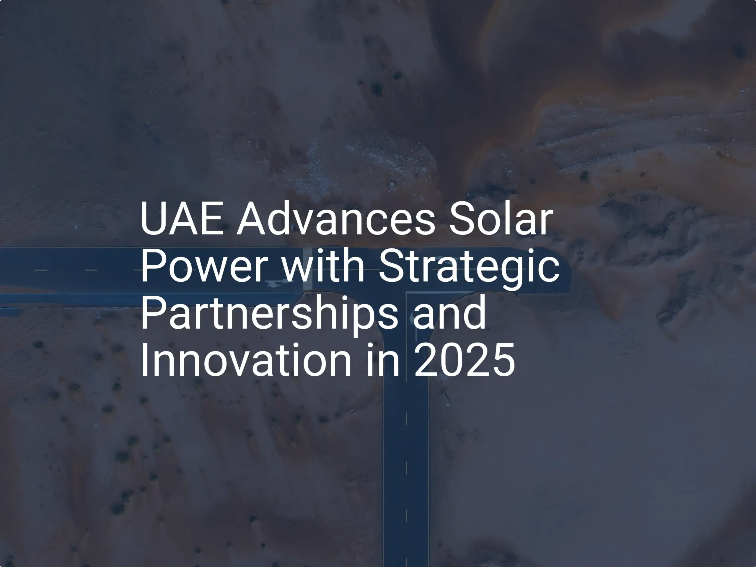 UAE Solar Power: Impressive Growth with Unique 2025 Plans