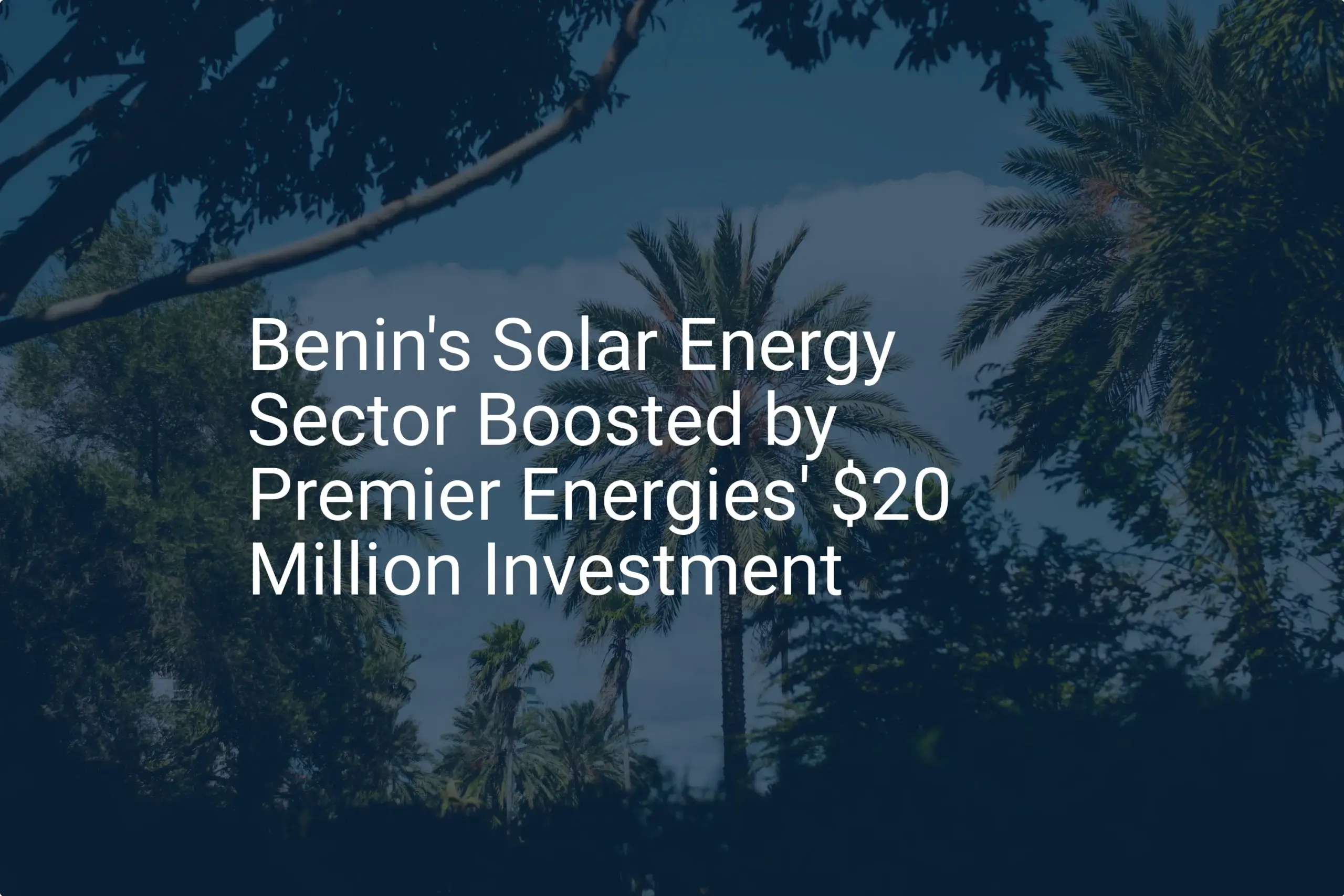 Benin solar energy investment: $20M Powers Unique Sector
