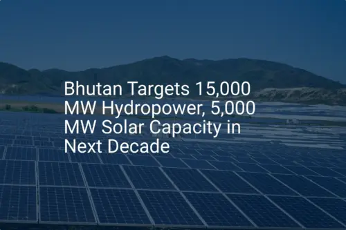 Bhutan renewable energy: Stunning 15,000 MW Target