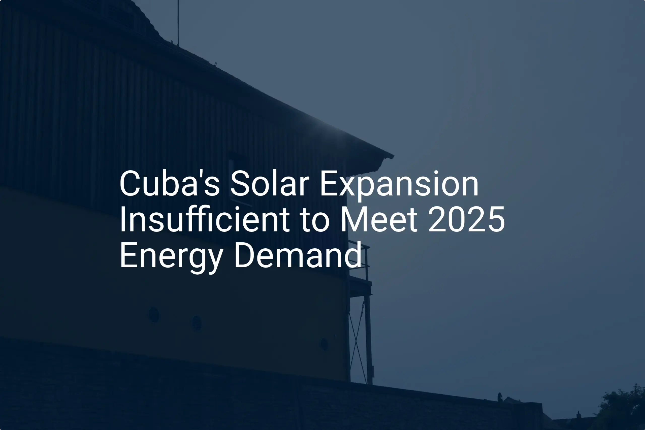 Cuba solar energy: Critical 2025 goals face unique shortfall