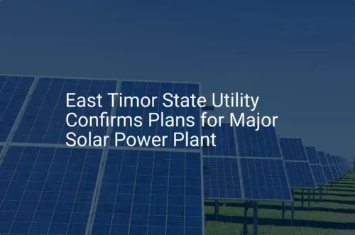 East Timor solar plant: Unique 20MW Project Confirmed
