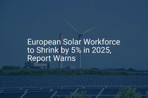 European solar workforce: Critical 5% Shrink Foreseen in 2025
