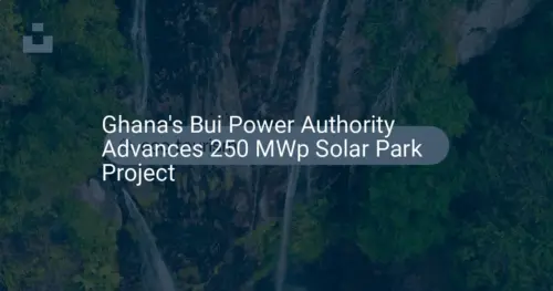 Ghana solar park: Impressive 250 MW Project Advances