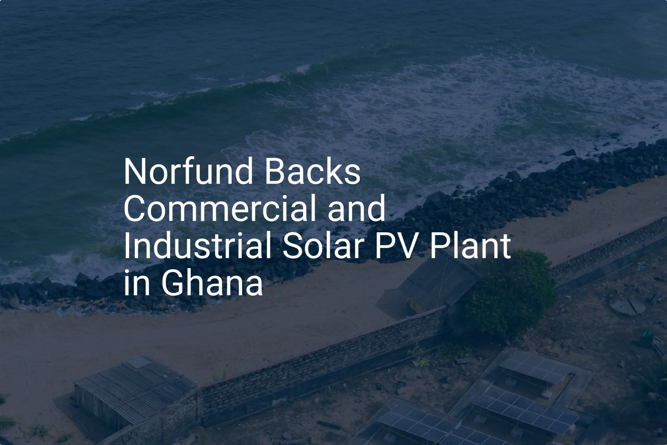Ghana solar PV: Impressive 2024 Boost Backed by Norfund
