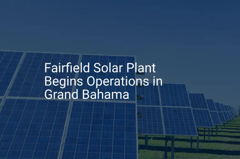 Grand Bahama solar plant: Impressive 2024 Launch is Essential