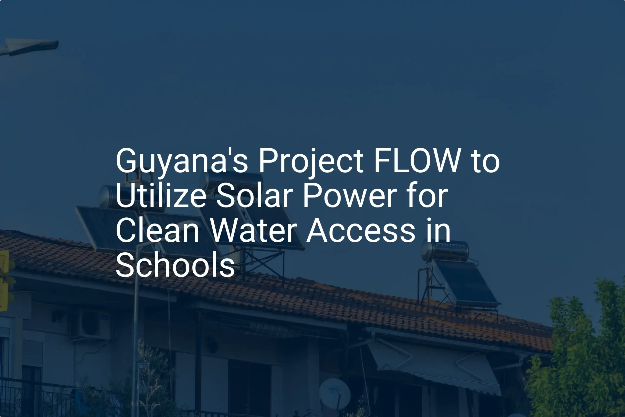 Guyana solar water schools: Impressive 2024 Clean Water Plan
