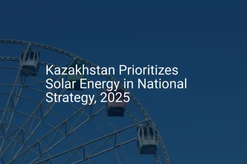 Kazakhstan solar energy: Essential 2025 Strategy is Impressive