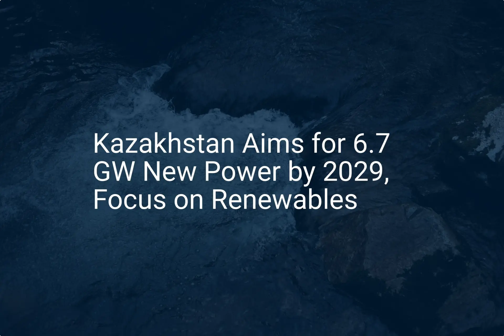 Kazakhstan renewable energy: Impressive 6.7 GW Goal by 2029