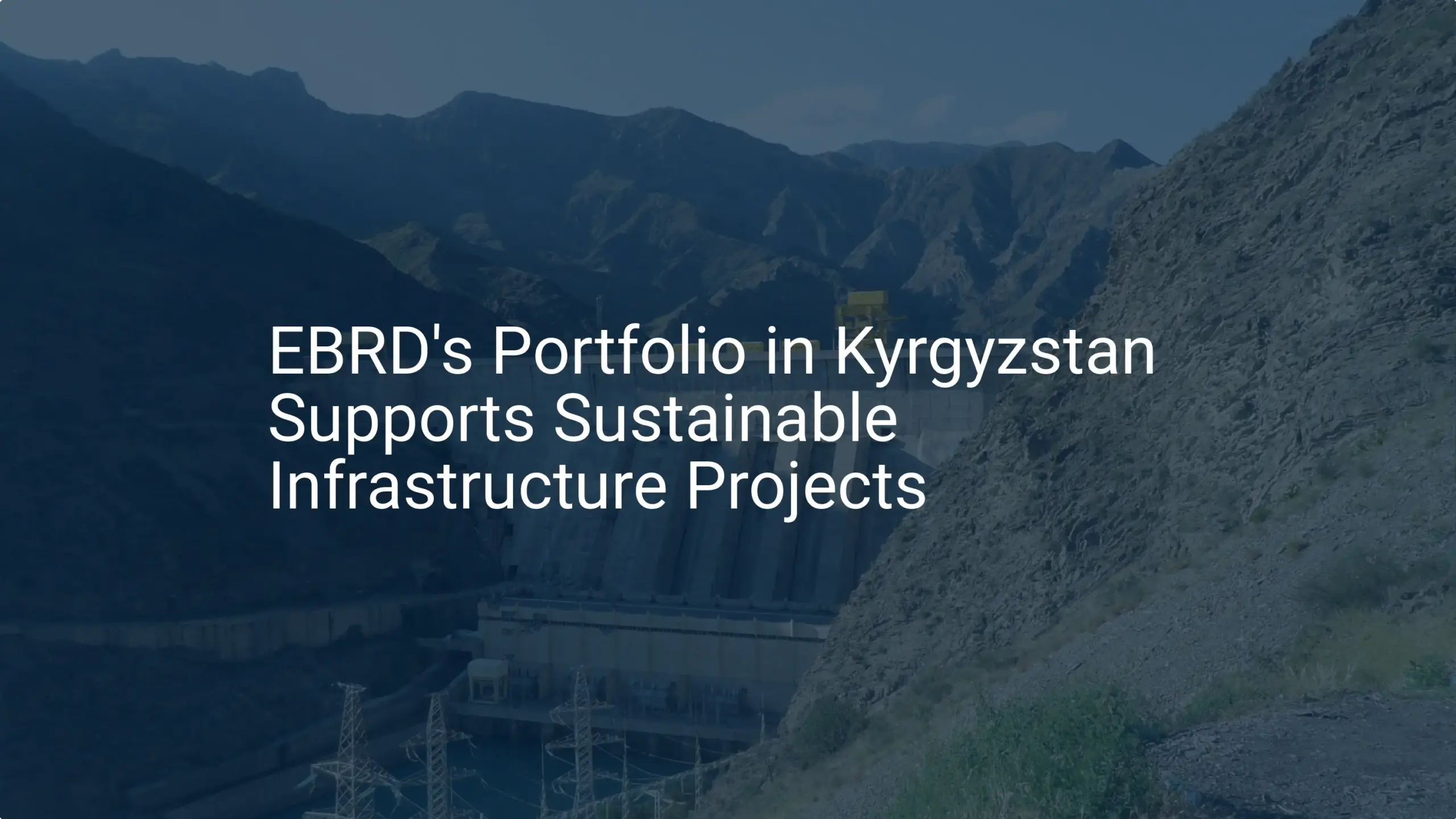 Kyrgyzstan infrastructure projects: Unique EBRD support in '24