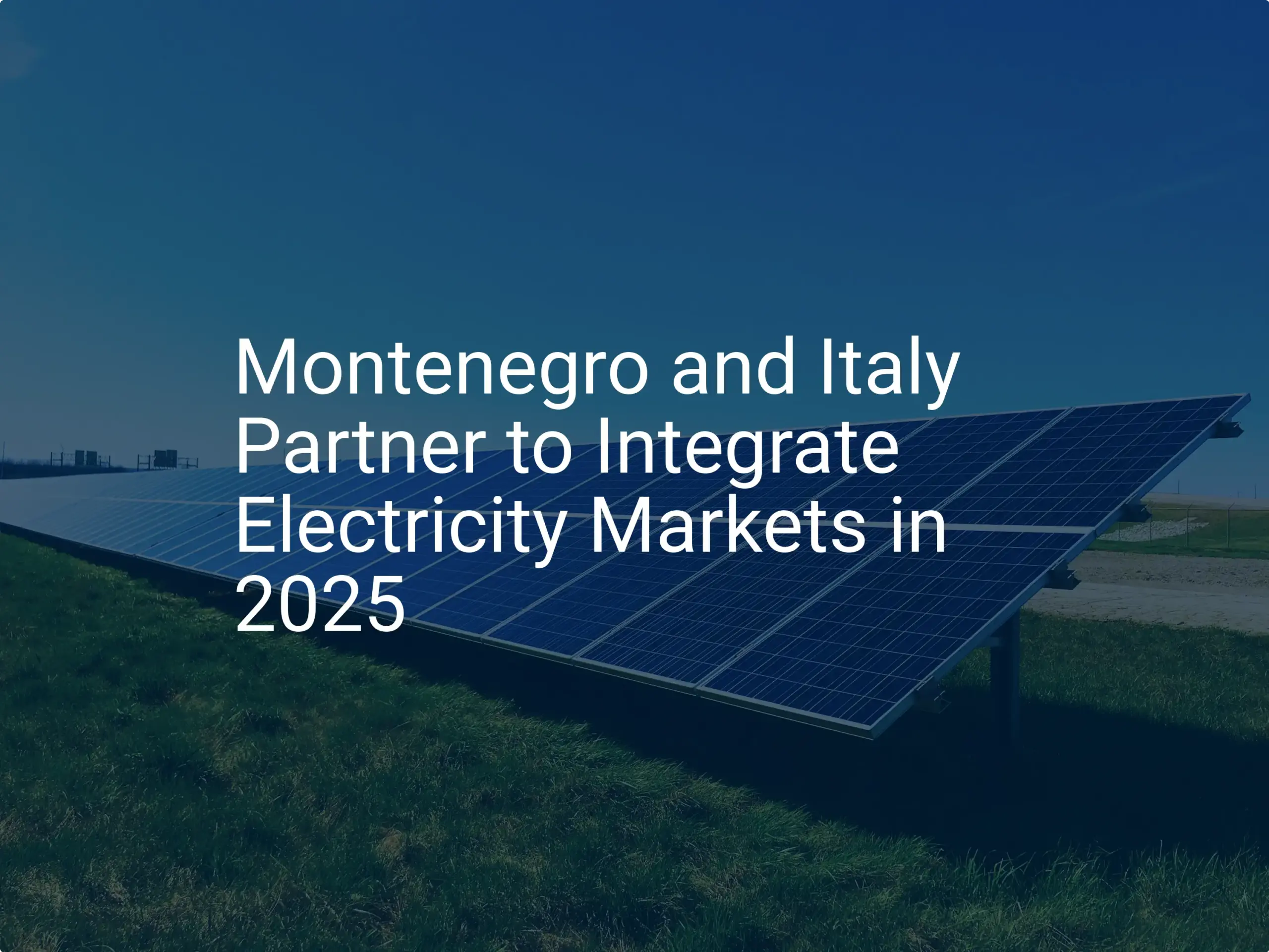 Montenegro Italy electricity: Unique Market Link Set for 2025