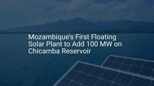 Mozambique floating solar: Unique 100 MW Plant Impresses