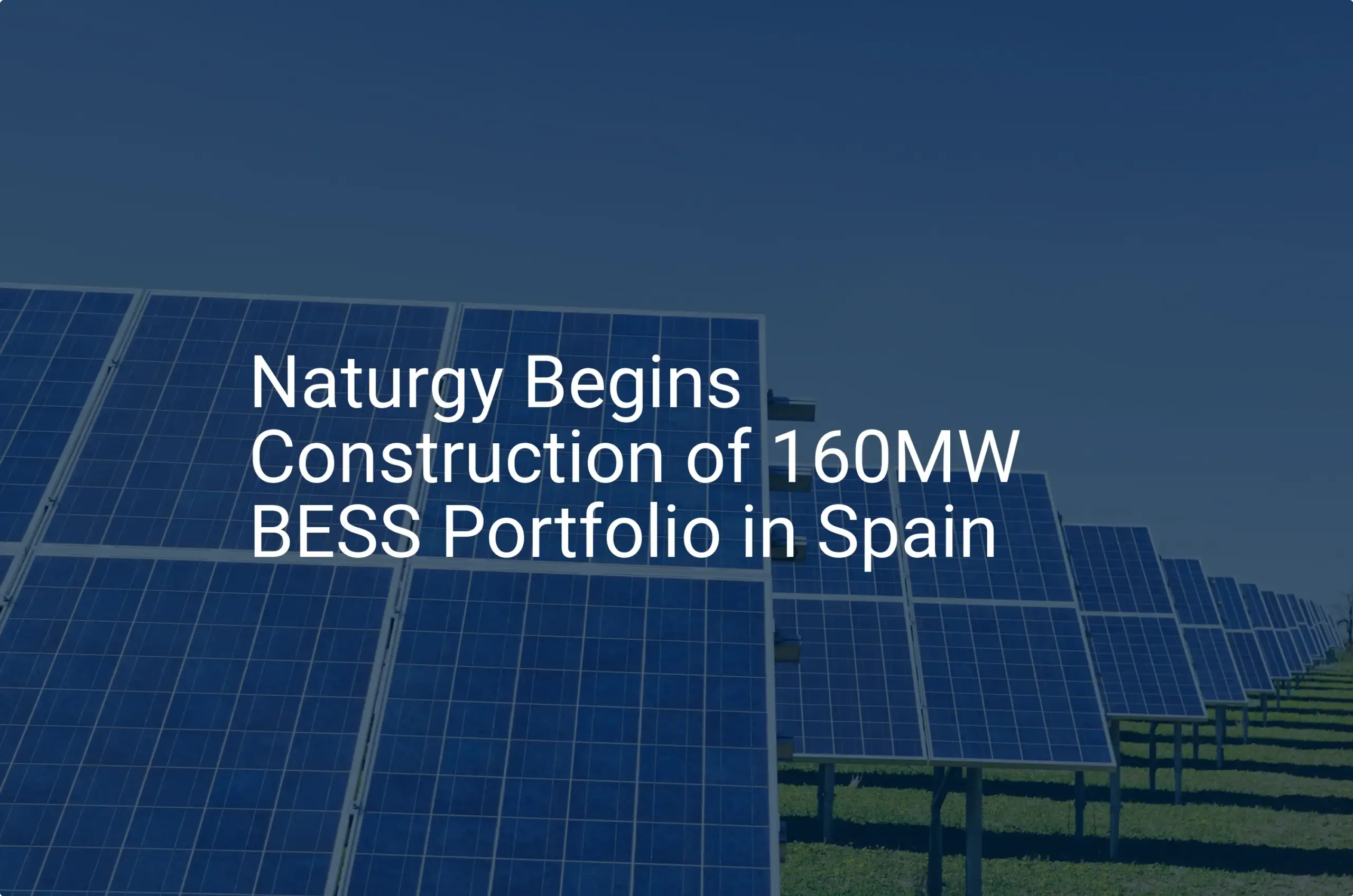 Naturgy BESS Spain: Impressive 160MW Project Begins