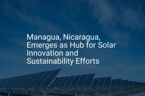 Nicaragua solar innovation: Remarkable 2024 growth is essential