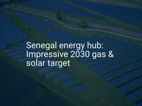Senegal energy hub: Impressive 2030 gas & solar target