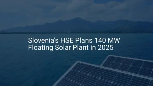 Slovenia floating solar: Impressive 140 MW Plant by 2025