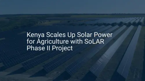 Solar power agriculture Kenya: Impressive SoLAR Phase II