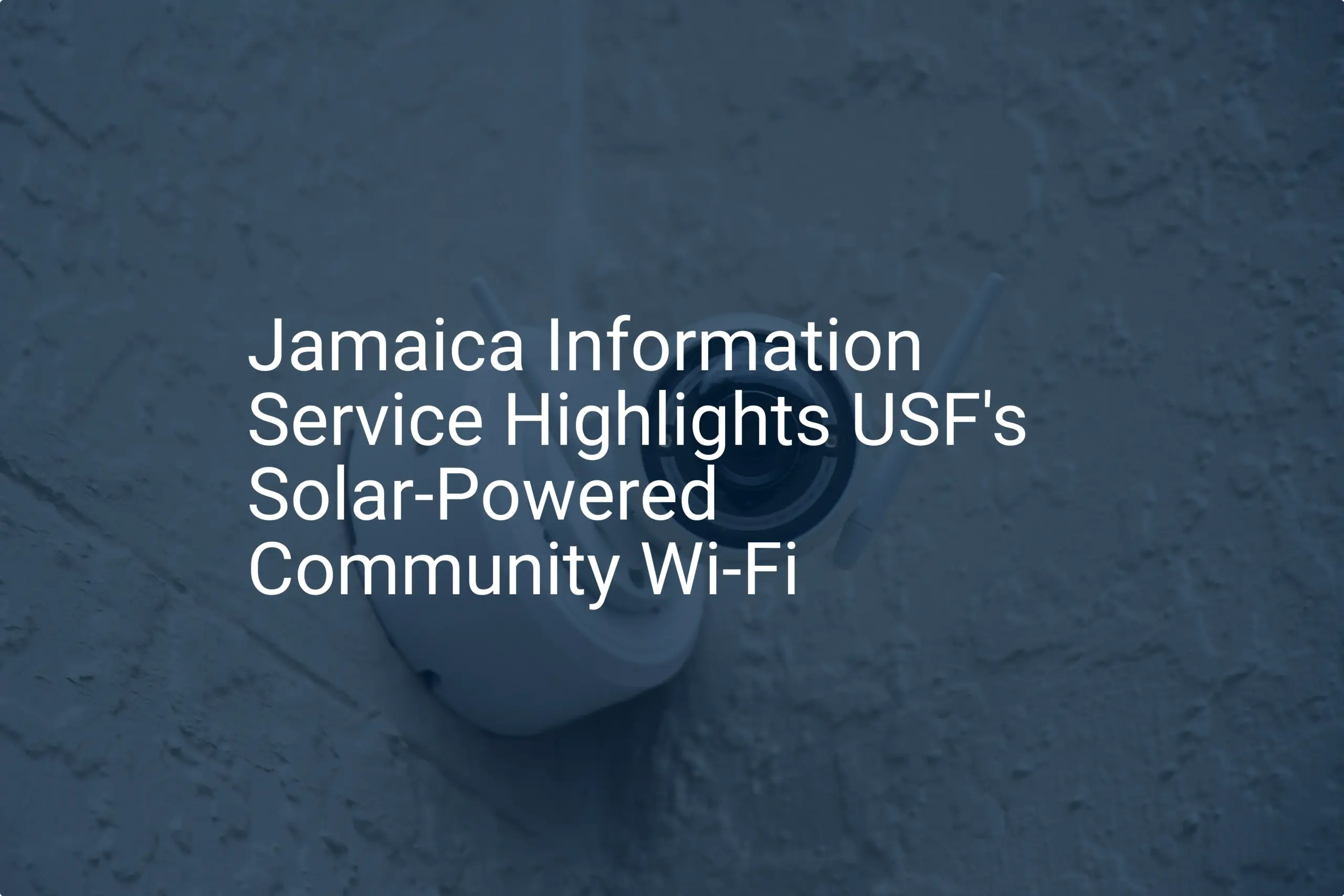 Solar powered community wifi: Unique 2024 USF Initiative
