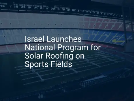 Solar sports fields Israel: Unique 2024 National Program