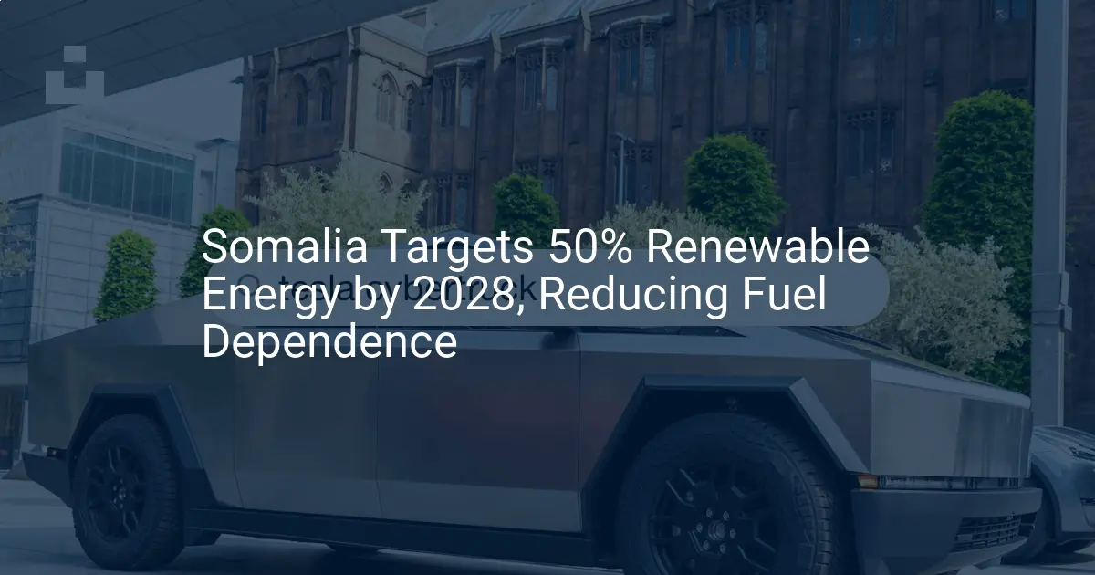 Somalia renewable energy: Impressive 2028 Target Set