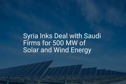Syria renewable energy: Impressive 500 MW Deal Signed