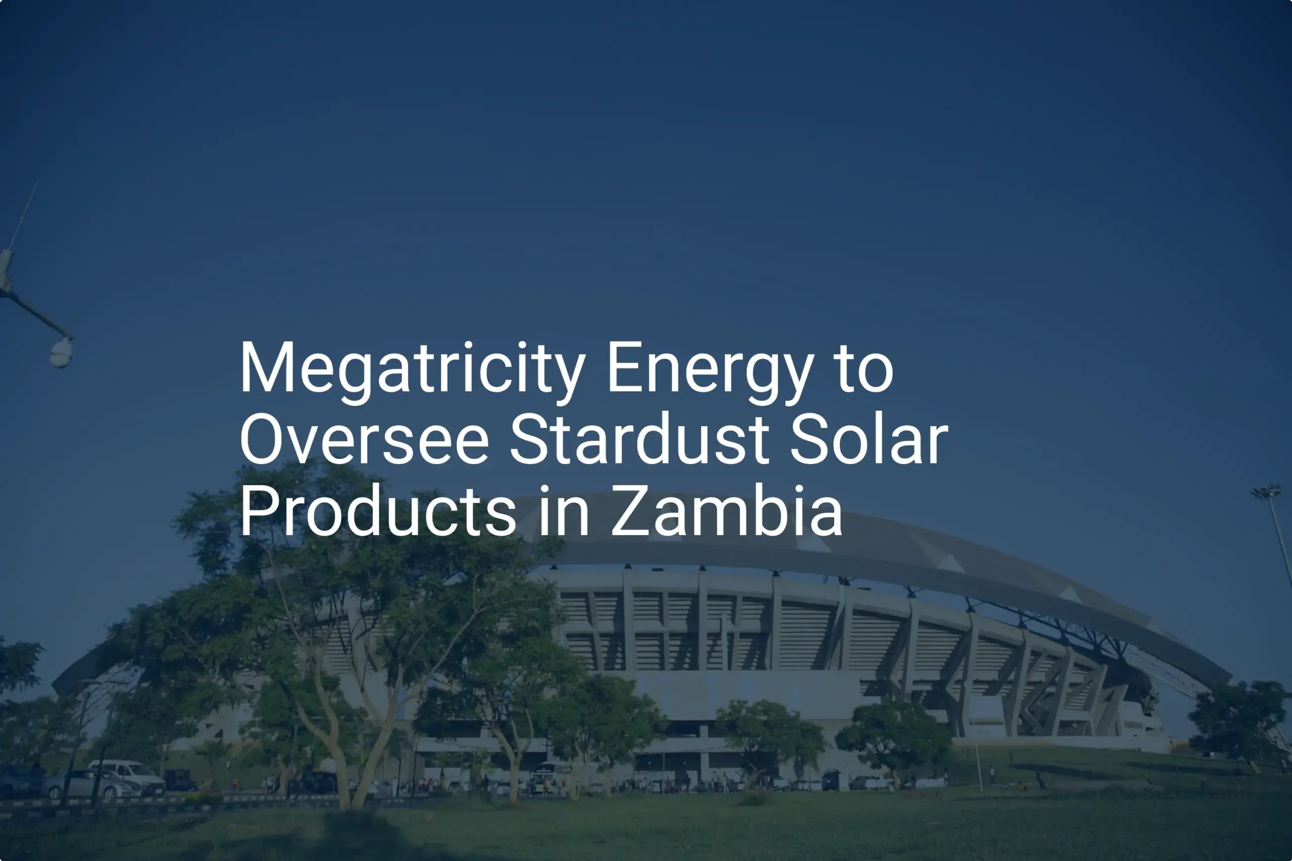 Zambia solar products: Megatricity's Unique 2024 Deal