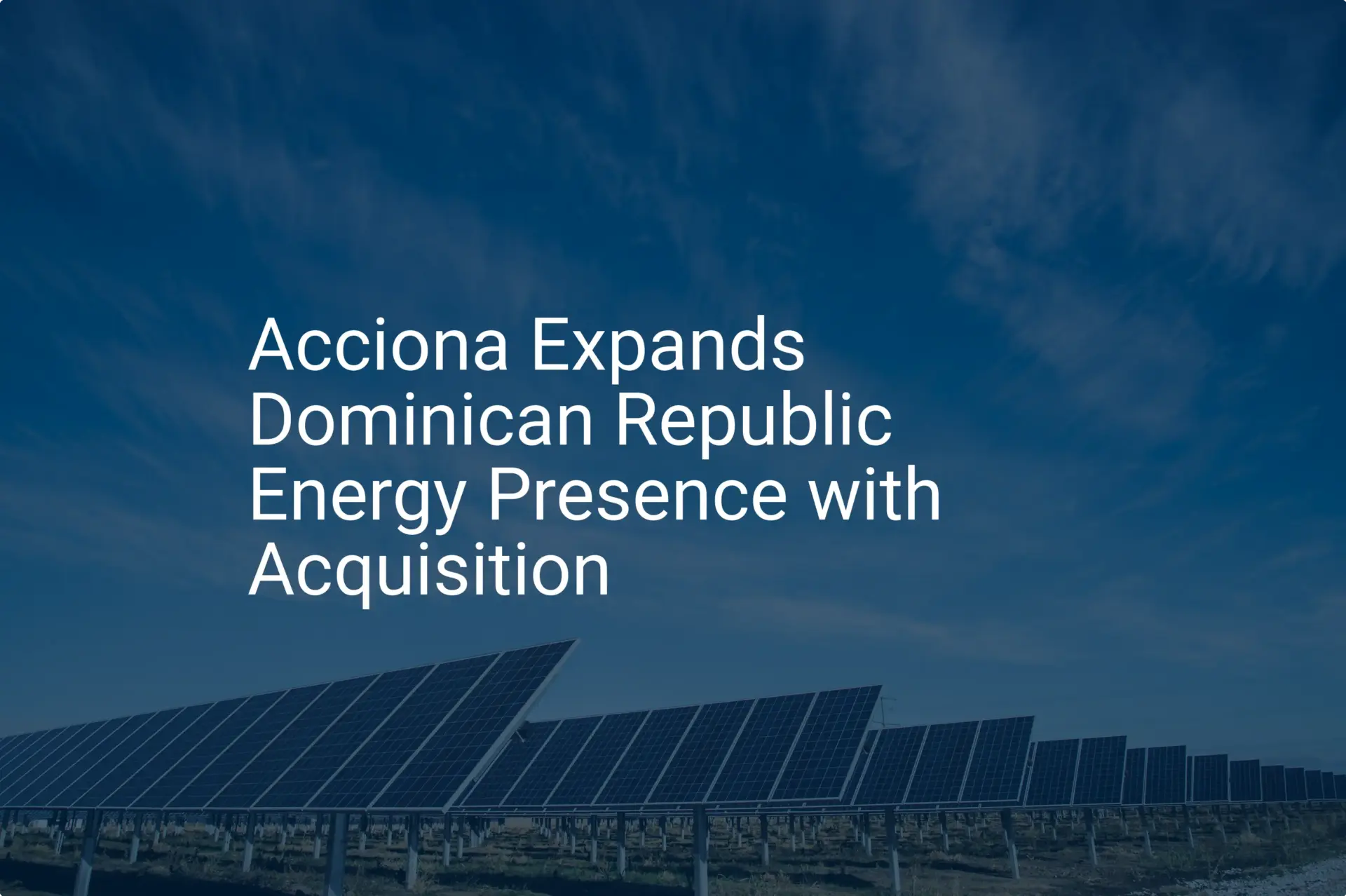 Acciona Dominican Republic Energy: Stunning Expansion in '24