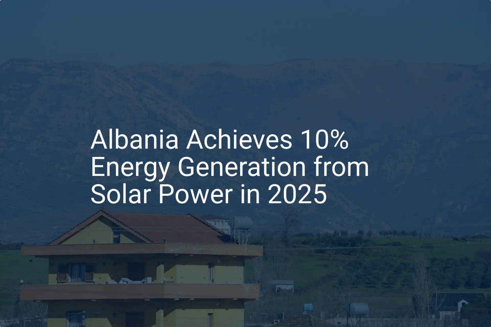 Albania solar energy: Stunning 10% Goal Achieved by 2025