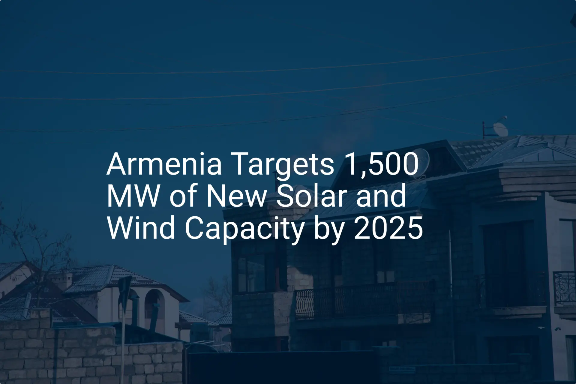 Armenia renewable energy: Unique 1500 MW target by 2025