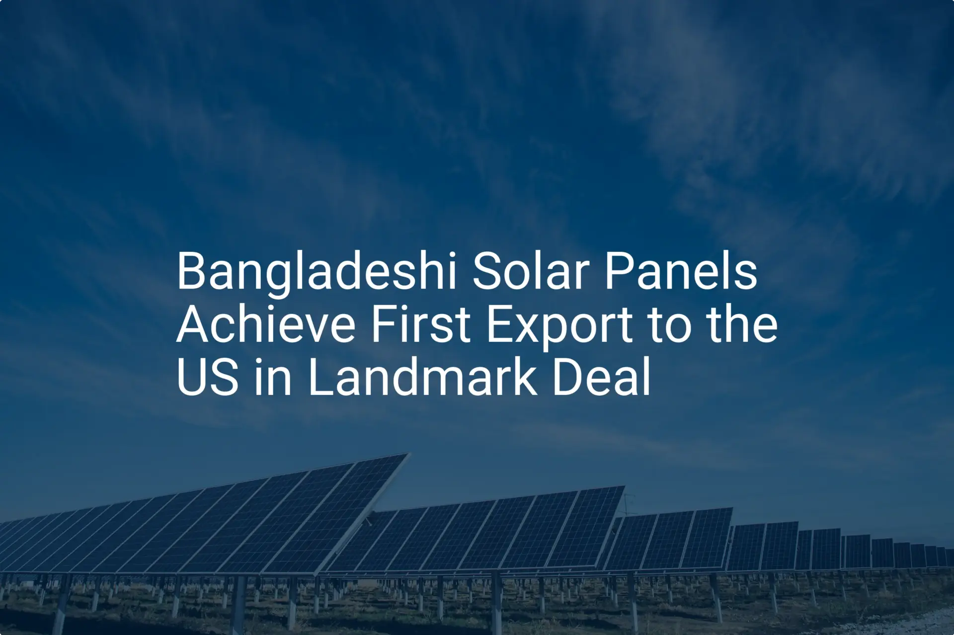 Bangladeshi solar panel export: Unique US deal in 2024