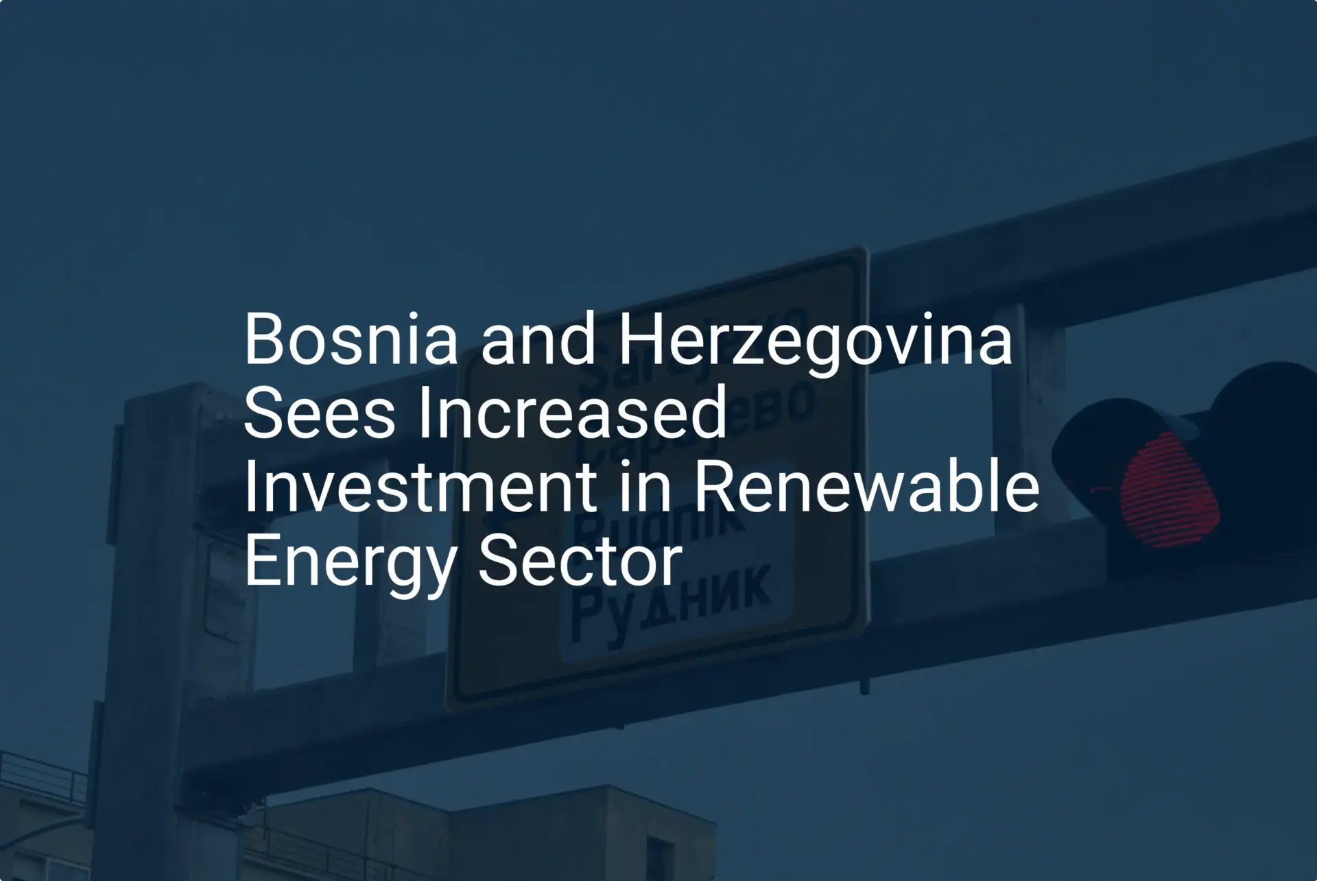 Bosnia renewable energy: Impressive €250M Investment Boost