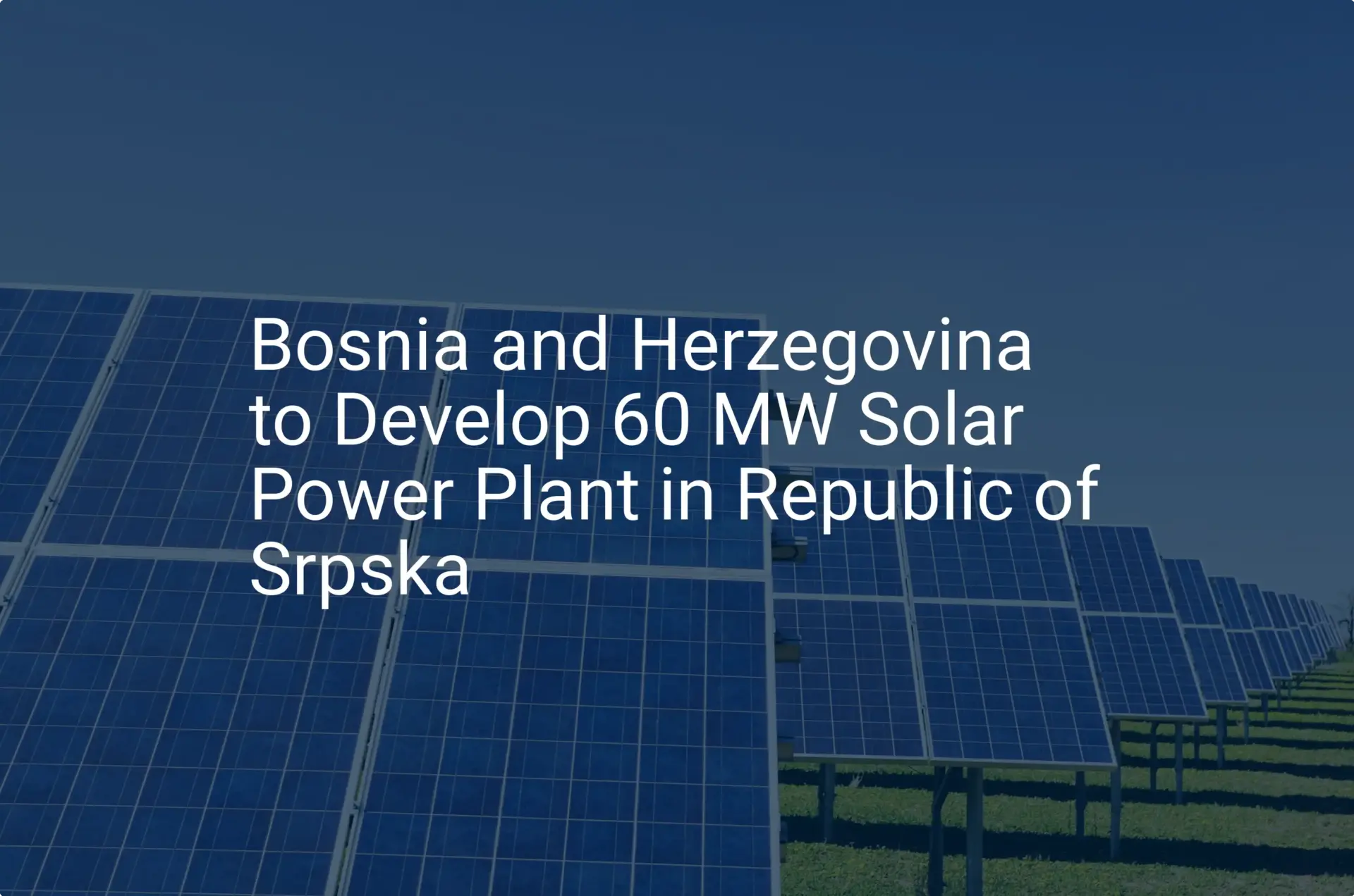Bosnia solar power: Stunning 60 MW Plant Announced