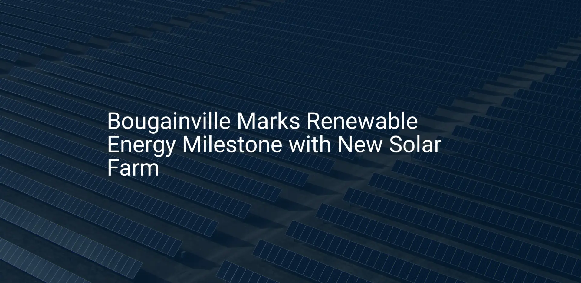 Bougainville solar farm: Stunning 2024 launch marks milestone