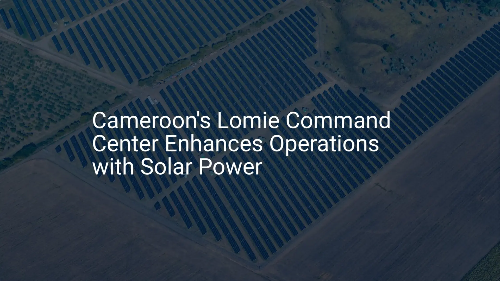 Cameroon solar power: Impressive 2024 boost for Lomie Center