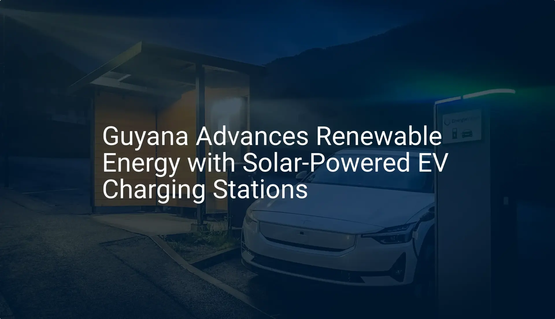 Guyana solar EV charging: Impressive 2024 Renewable Push