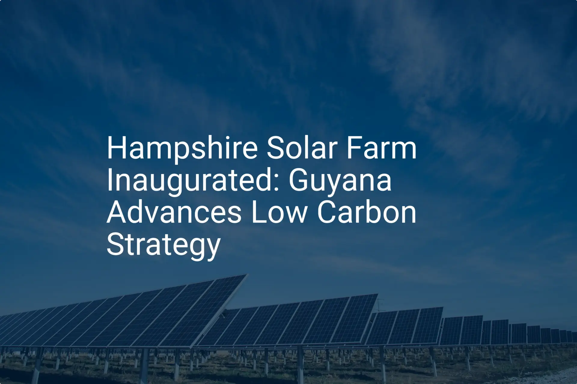Guyana solar farm: Stunning 2024 Launch Advances Goals