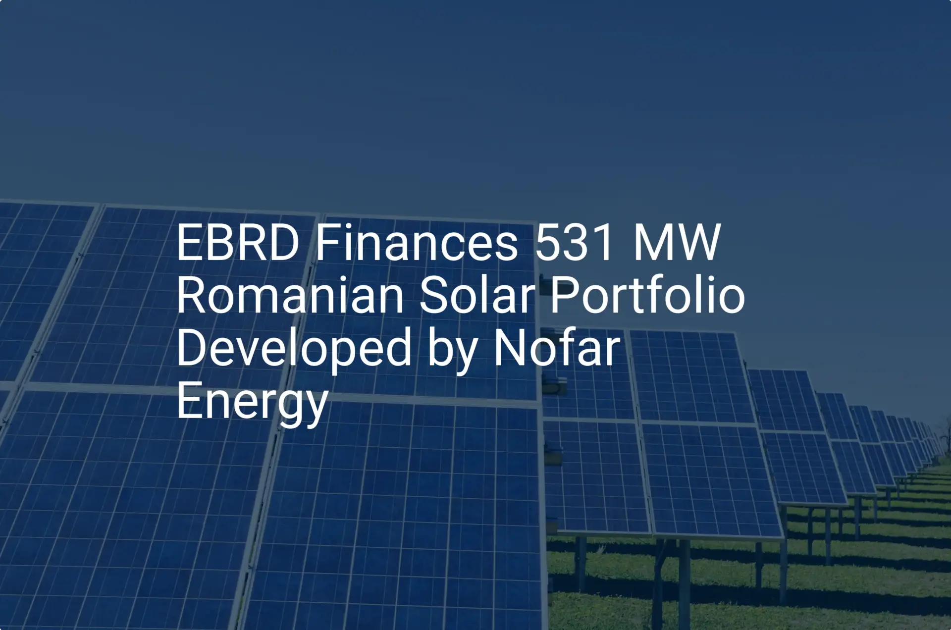 Impressive Romanian solar financing for 531 MW Project