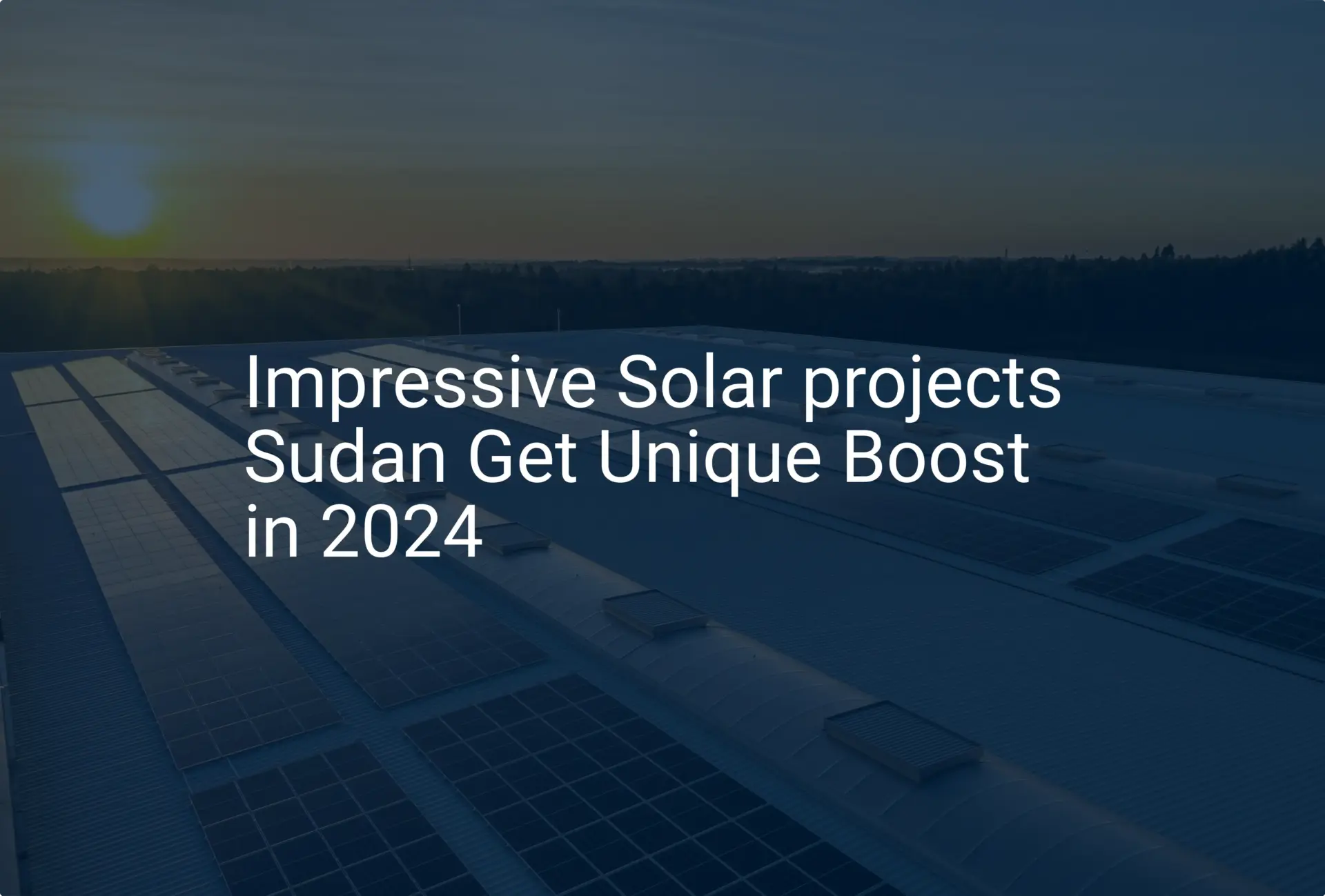 Impressive Solar projects Sudan Get Unique Boost in 2024