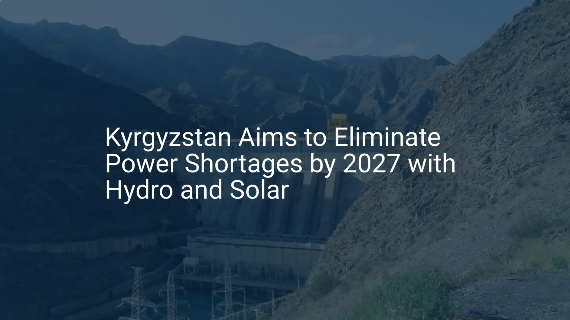 Kyrgyzstan energy independence: Ultimate goal by 2027